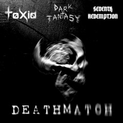 Dark Fantasy - Deathmatch (ft. Seventh Redemption & ToXid)