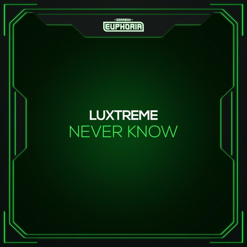 Luxtreme - Never Know [GBE113]