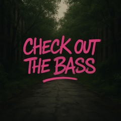 Check Out The Bass