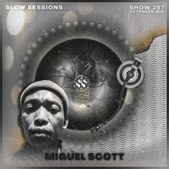 Slow Sessions 297 Mixed By Miguel Scott (ZA) Extended Mix