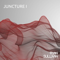 Ryan Sullivan - Juncture 01