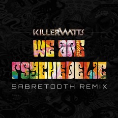 Killerwatts - We Are Psychedelic (Sabretooth remix)