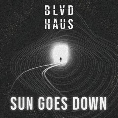 SUN GOES DOWN - BLVDHÄUS REMIX