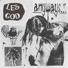 Le$ god - Anyways