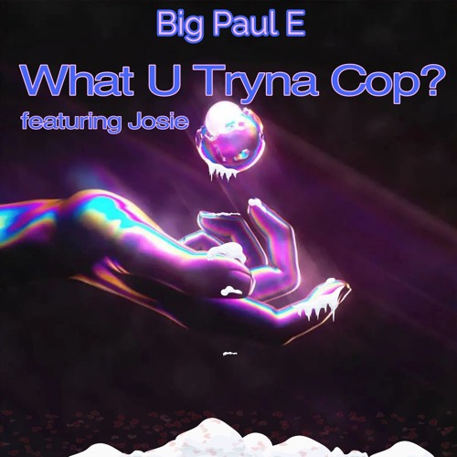 What U Tryna Cop  ft Josie