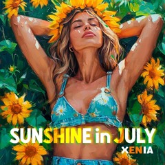 Sunshine In July -XENIA