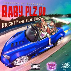 Bright Fame- Baby Please Do featuring Stixx