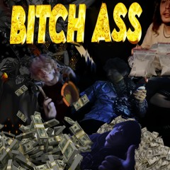Bitch Ass