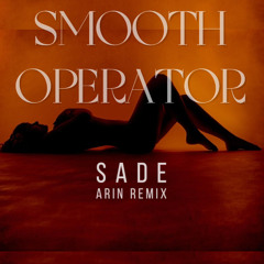 Sade - Smooth Operator (Arin Remix)