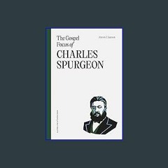 [Ebook] 📖 The Gospel Focus of Charles Spurgeon Pdf Ebook
