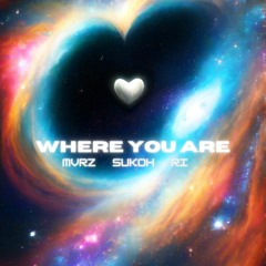 WHERE YOU ARE (feat. Ri and Sukoh)