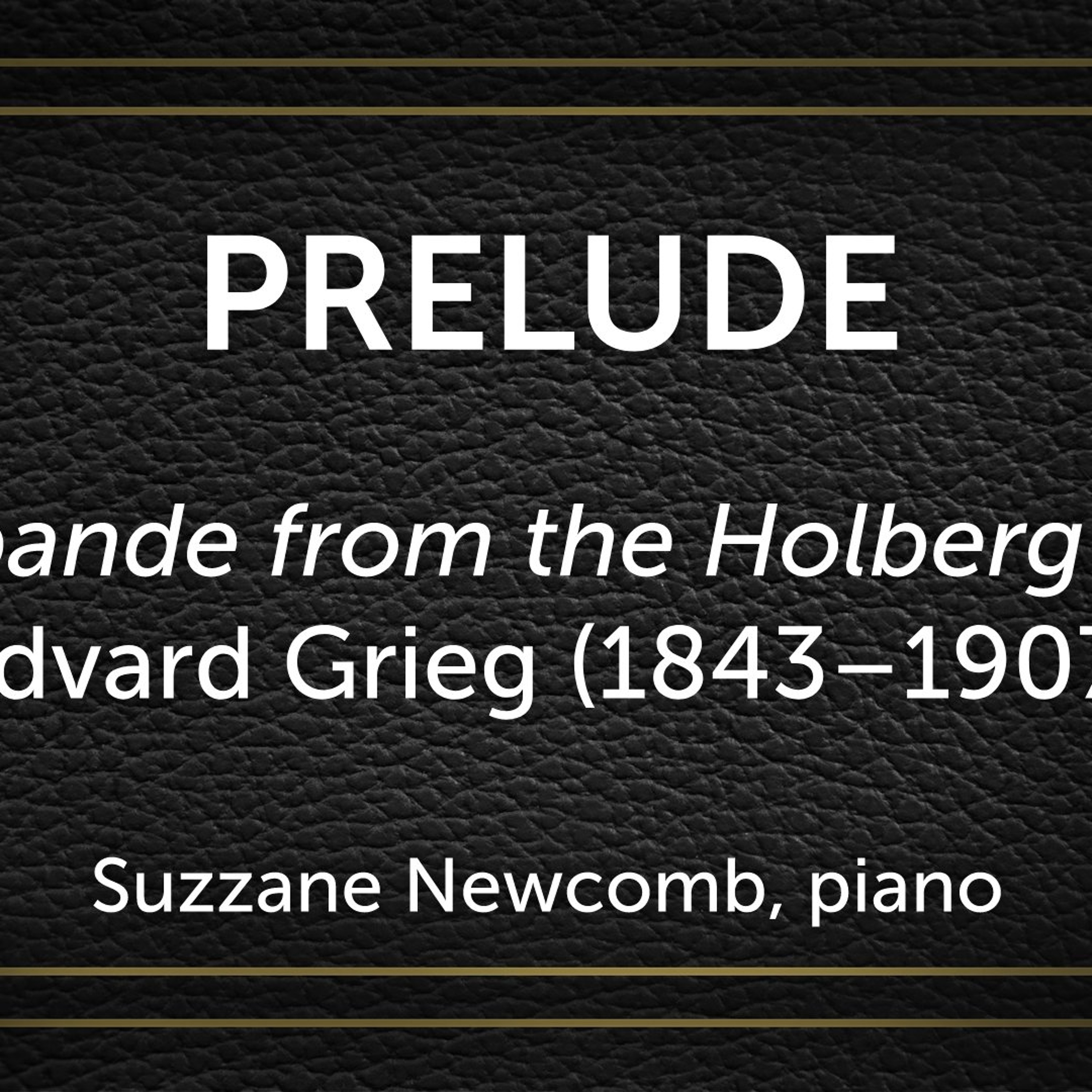 Sarabande from the Holberg Suite, Edvard Grieg (1843–1907) - Suzzane Newcomb, piano episode artwork