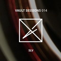 Vault Sessions #014 - SLV