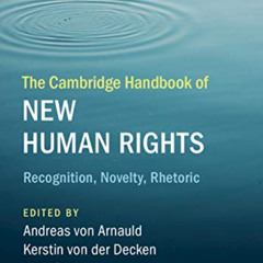 FREE KINDLE 📁 The Cambridge Handbook of New Human Rights: Recognition, Novelty, Rhet