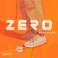 Zero — Declan DP | Free Background Music | Audio Library Release