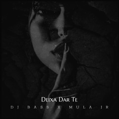 DJ BASS - Deixa Dar Te (featuring Mula Jr.)