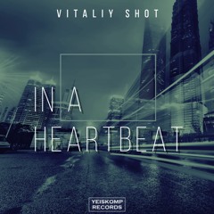 Vitaliy Shot - In A Heartbeat