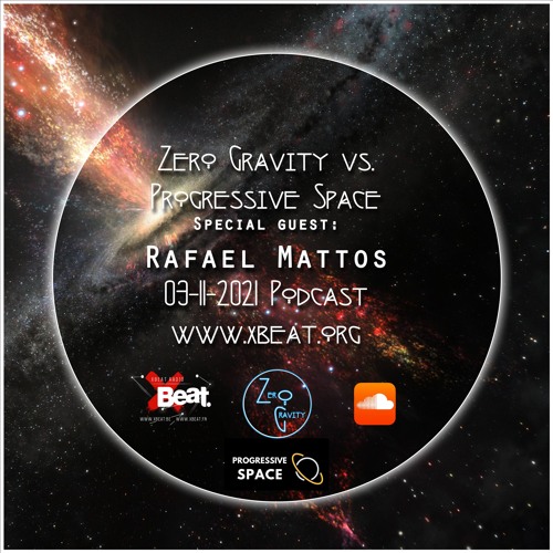 Zero Gravity vs Progressive Space - 03-11-2021 podcast - Special Guest Rafael Mattos - www.xbeat.org