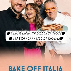 Bake Off Italia - Dolci in forno Season 11 Episode 12 | FuLLEpisode -1273812