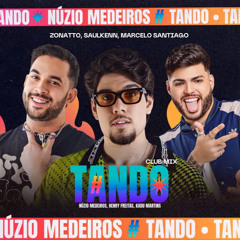 TANDO - Henry Freitas, Nuzio Medeiros, Kadu Martins (Zonatto, Saulkenn, Marcelo Santiago Club Mix)