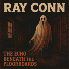 The Echo Beneath the Floorboards