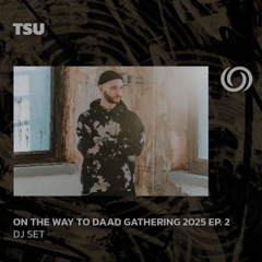 TSU | On The Way To Daad Gathering 2025 Ep. 2 | 01/02/2025
