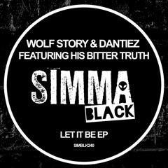 Wolf Story, Dantiez Feat. His Bitter Truth - Let It Be (Original Mix) Simma Black