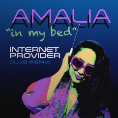 Amalia — In My Bed Remix (Internet Provider Club Mix)