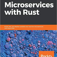 [Free] EPUB 📕 Hands-On Microservices with Rust: Build, test, and deploy scalable and