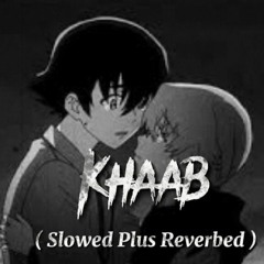 Khaab ( Mein Jadu teray Khawaban vali rah turya ) Slow and Reverb - Akhil - Slowed Plus Reverved.mp3