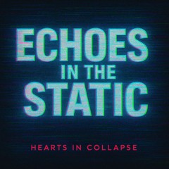 Echoes in the Static (Remastered)(Remake)