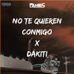 No Te Quieren Conmigo X Dákiti (Pamies Mashup) DESCARGA GRATUITA