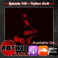 Rotwax Radio - Episode 106 - Techno Skull