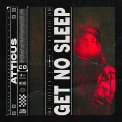 ATTICUS - Get No Sleep [OUT NOW]