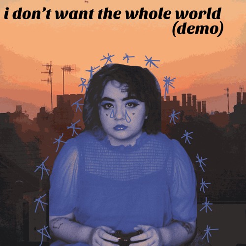I don't want the whole world (demo)