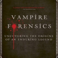 ⚡Read🔥PDF Vampire Forensics: Uncovering the Origins of an Enduring Legend