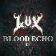 L.U.X - Blood Echo