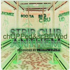 Strip Club Anthem [chOPPed&scREWed]