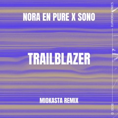 Nora En Pure x Sono - Trailblazer (Miokasta Remix)