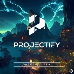 Projectify - Darkened Seas [Official Version]