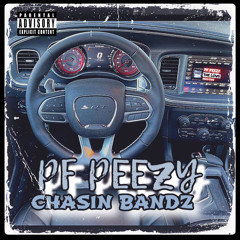 PF PEEZY - CHASIN BANDZ prod.brodygotbandzzz