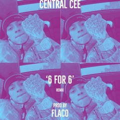 Central Cee '6 for 6'  FLACO REMIX