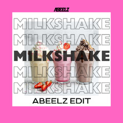 MILKSHAKE - ABEELZ EDIT