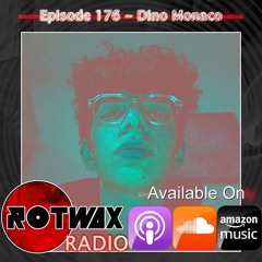 Rotwax Radio - Episode 176 - Dino Monaco