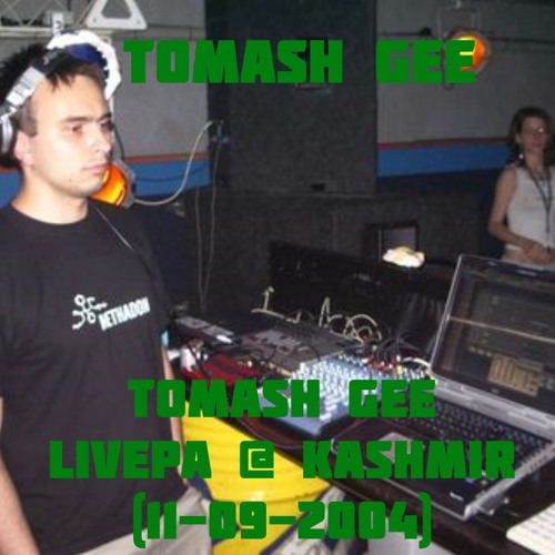 Tomash Gee - LivePA @ Kashmir