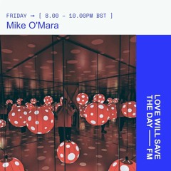 Love Will Save The Day 001: Mike O'Mara