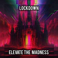 Lockdown - Elevate The Madness (Radio Mix)