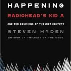 [ACCESS] [EBOOK EPUB KINDLE PDF] This Isn't Happening: Radiohead's "Kid A" and the Beginning of the