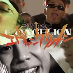 EVANGELION feat.Yvng Patra,T-STONE,WILLYWONKA&Hideyoshi(mash up)