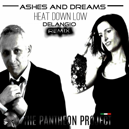 Heat Down Low Remix-Ashes and Dreams /THE PANTHEON PROJECT